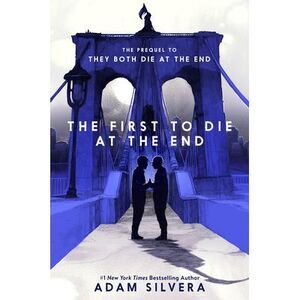 The First to Die at the End -- Adam Silvera